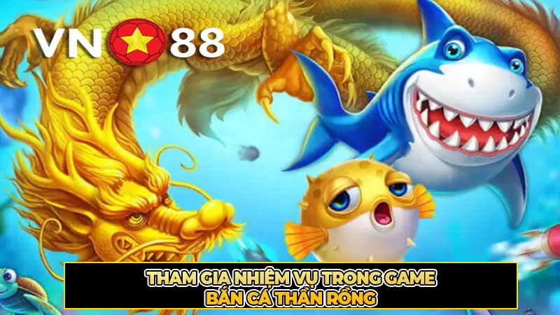 Tham Gia Nhiệm Vụ Trong Game Bắn Cá Thần Rồng