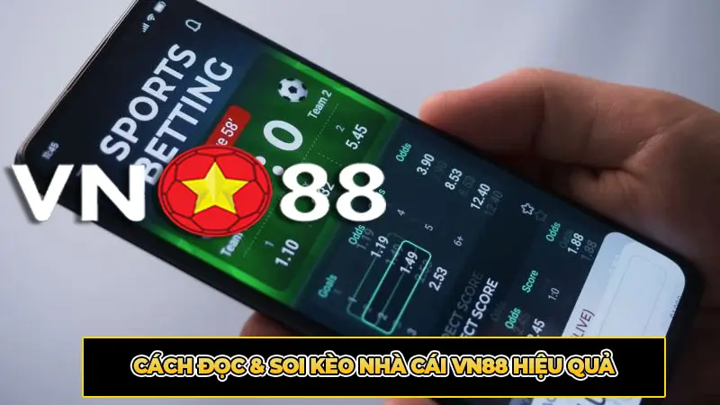 Cách Đọc & Soi Kèo Nhà Cái VN88 Hiệu Quả