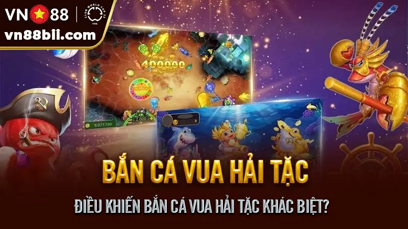 Điều Khiến Bắn Cá Vua Hải Tặc Khác Biệt?
